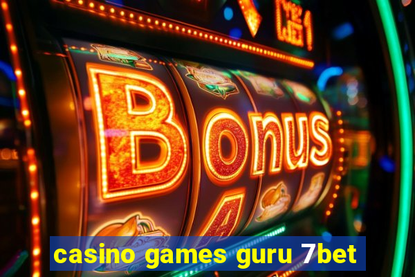 casino games guru 7bet